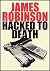 Hacked to Death by James Robinson