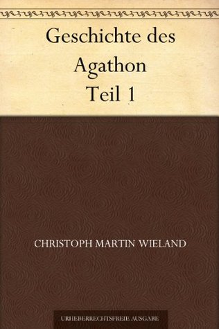 Geschichte des Agathon Teil 1 (German Edition)
