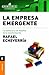 La Empresa Emergente by Rafael Echieverria La Empresa Emergente by Rafael Echieverria