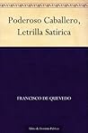 Poderoso Caballero, Letrilla Satírica by Francisco de Quevedo