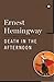 Death in the Afternoon by Ernest Hemingway