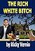 The Rich White Bitch