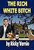 The Rich White Bitch