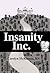 Insanity, Inc.