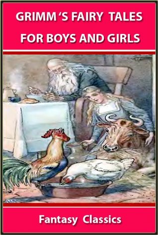 GRIMM 'S FAIRY TALES By The Brothers Grimm : THE BEST 62 STORIES FOR BOYS AND GIRLS - ILLUSTRATED FANTASY CLASSICS for 4 - 12 Years Old