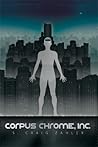 Corpus Chrome, Inc. by S. Craig Zahler