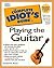 The Complete Idiot's Guide to Playing Guitar