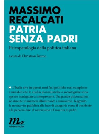 Patria senza padri. Psicopatologia della politica italiana (Kindle Edition)