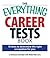 The Everything Career Tests Book: 10 Tests to Determine the Right Occupation for You (Everything® Series)