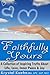 Faithfully Yours - A Collection of Inspiring Truths About Life, Love, Inner Peace & Joy