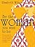 Be the woman you want to be by Elisabeth Wilson