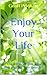 Enjoy Your Life