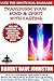 Lose The Emotional Baggage: Transform Your Mind & Spirit With Fasting (How To Lose Weight Fast And Renew The Mind, Body & Spirit With Fasting, Smart Eating and Practical Spirituality Book 5)