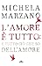 L'amore è tutto: è tutto ciò che so dell'amore