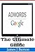 The Ultimate Guide: Adwords...