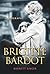 Brigitte Bardot: A Biography