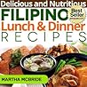Delicious and Nutritious Filipino Lunch and Dinner Recipes: Affordable, Easy and Tasty Meals You Will Love (Bestselling Filipino Recipes Book 2)
