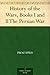 History of the Wars, Books I and II The Persian War by Procopius