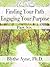 Part Six: Finding Your Path, Engaging Your Purpose – Being a Part of Everything & Attracting What You Desire