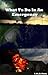 What To Do In An Emergency