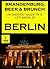 Brandenburg, Beer & Brunch - An Insiders' Guide to a City Break in Berlin (Insider's Guides Book 7)