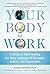 Your Body at Work: A Guide to Sight-reading the Body Language of Business, Bosses, and Boardrooms