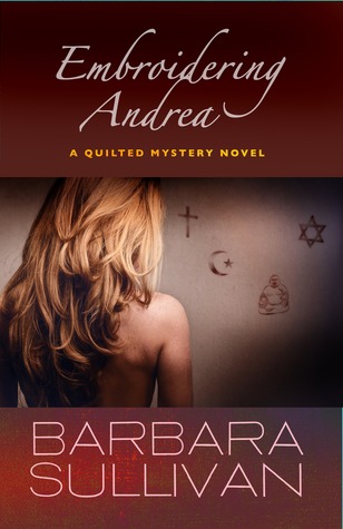 Embroidering Andrea, a Quilted Mystery novel (Quilted Mystery, #3)