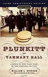 Book cover for Plunkitt of Tammany Hall: A Series of Very Plain Talks on Very Practical Politics