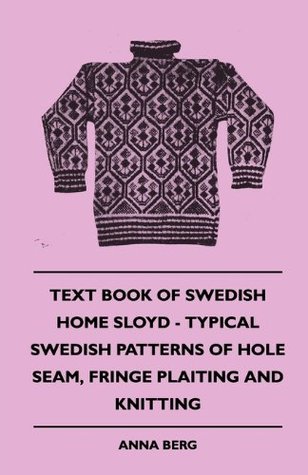 Text Book of Swedish Home Sloyd - Typical Swedish Patterns of Hole Seam, Fringe Plaiting and Knitting (Kindle Edition)