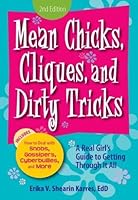 Mean Chicks, Cliques, And Dirty Tricks: A Real Girl's Guide to Getting
