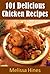 101 Delicious Chicken Recipes