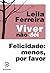 Viver não dói - Felicidade: menos por favor (Portuguese Edition)