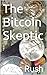 The Bitcoin Skeptic
