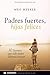 Padres fuertes, hijas felices by Meg Meeker Padres fuertes, hijas felices by Meg Meeker