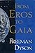 From Eros to Gaia