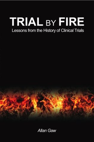 Trial by Fire: Lessons from the History of Clinical Trials (Kindle Edition)