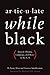 Articulate While Black: Barack Obama, Language, and Race in the U.S.