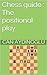 Chess guide : The positional play