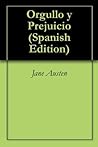 Orgullo y prejuicio by Jane Austen