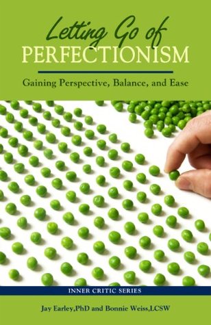 Letting Go of Perfectionism: Gaining Perspective, Balance, and Ease (Kindle Edition)