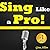 Sing Like a Pro: Proven Ways and Techniques of Vastly Improving Your Singing Skills