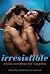 Irresistible by Rachel Kramer Bussel