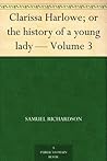 Clarissa Harlowe;...