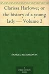 Clarissa Harlowe;...
