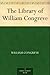 The Library of William Cong...