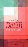 Beten: Eine Sehns...