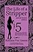 The Life of a Stripper: Special Bonus Edition. 5 Exotic Dancers Confess Their Personal Experiences in the Adult Entertainment Industry