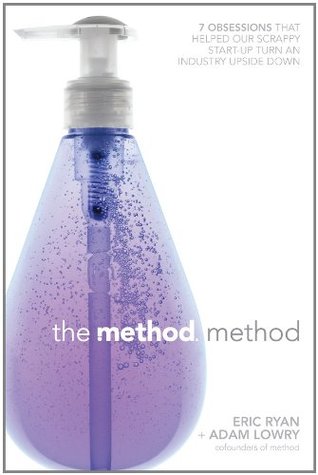 The Method Method: Seven Obsessions That Helped Our Scrappy Start-up Turn an Industry Upside Down