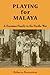 Playing for Malaya: A Euras...