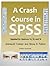 A Crash Course in SPSS: Updated for Versions 14, 15, and 16